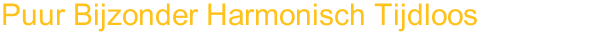 Puur Bijzonder Harmonisch Tijdloos